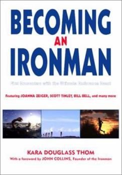 Hardcover Becoming an Ironman: First Encounters with the Ultimate Endurance Event Book