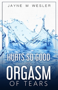 Paperback Hurts So Good: An Orgasm of Tears Book