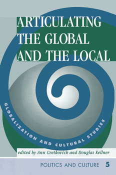 Hardcover Articulating The Global And The Local: Globalization And Cultural Studies Book