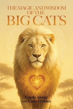 Paperback THE MAGIC AND WISDOM OF THE BIG CATS Book