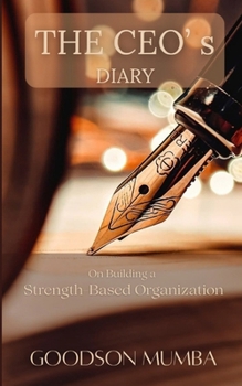THE CEO's DIARY: ON STRENGTH-BASED ORGANIZATION