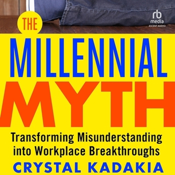 MP3 CD The Millennial Myth: Transformingmisunderstanding Into Workplace Breakthroughs Book