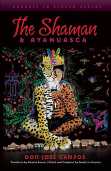 Paperback The Shaman and Ayahuasca: Journeys to Sacred Realms Book