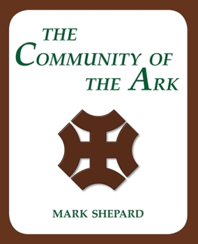 Paperback The Community of the Ark: A Visit with Lanza del Vasto, His Fellow Disciples of Mahatma Gandhi, and Their Utopian Community in France (20th Anni Book