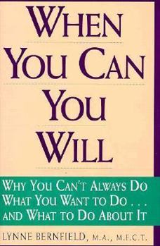 Hardcover When You Can You Will: Why You Can't Always Do What You Want to Do--And What to Do about It Book