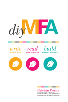 Paperback DIY MFA: Write with Focus, Read with Purpose, Build Your Community Book