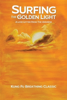 Paperback Surfing the Golden Light: A Love Letter from the Universe Book