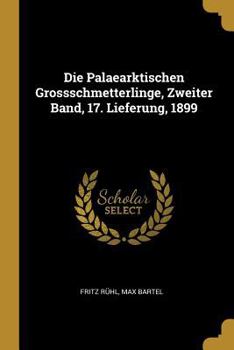 Die Palaearktischen Grossschmetterlinge, Zweiter Band, 17. Lieferung, 1899