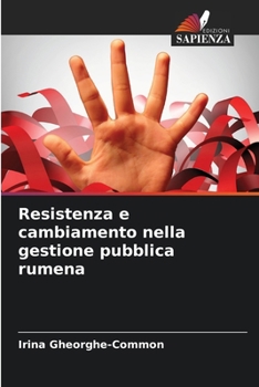 Paperback Resistenza e cambiamento nella gestione pubblica rumena [Italian] Book