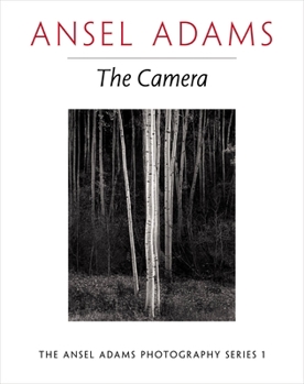 The Camera (Ansel Adams Photography, #1) - Book #1 of the Ansel Adams Photography