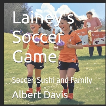 Paperback Lainey's Soccer Game: Soccer, Sushi and Family Book