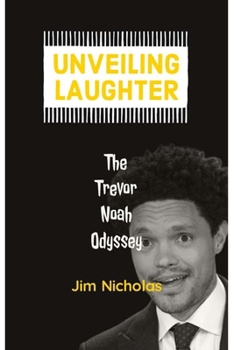 Paperback Unveiling Laughter: The Trevor Noah Odyssey Book