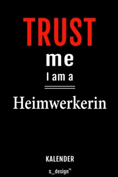 Kalender für Heimwerker / Heimwerkerin: Immerwährender Kalender / 365 Tage Tagebuch / Journal [3 Tage pro Seite] für Notizen, Planung / Planungen / Planer, Erinnerungen, Sprüche (German Edition)
