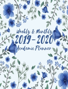 2019-2020 Academic Planner Weekly And Monthly: Calendar Schedule Organizer and Journal Notebook With Inspirational Quotes And Beautiful Colorful Floral Cover (July 2019 through June 2020)