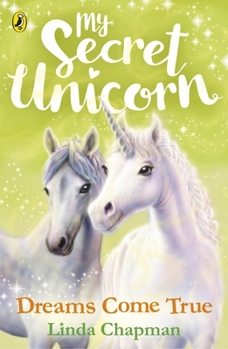 Dreams Come True - Book #2 of the My Secret Unicorn