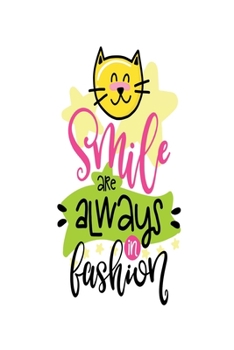 Smile are Always in Fashion: Smile Design pocket Notebook Journal Composition Book and Diary for Girls and Boys - cute Unique Gift Idea Sketchbook for your Partner Lover Wife Husband