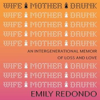 MP3 CD Wife Mother Drunk: An Intergenerational Memoir of Loss and Love Book