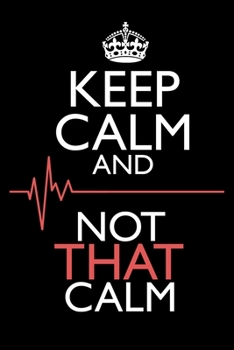 KEEP CALM AND... NOT THAT CALM: Funny Nurse Meme Gift * 2020 Daily Planner * 6" x 9" 370 pages