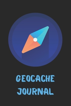 Geocache Journal: Journal to keeping track of your GeoCache Treasure Information, Geocache gifts-120 Pages(6x9) Matte Cover Finish