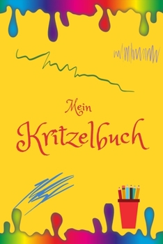 Mein Kritzelbuch: Kinderbuch | Malbuch | Kritzeln| für Kinder , Mädchen und Jungen | Erinnerungsbuch | 120 weiße Seiten  für eigene kreative Ideen (German Edition)
