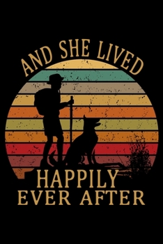 Paperback And She Lived Happily Ever After: Hiking Journal - Complete Notebook Record of Your Hikes - Hiking Log Book 6" x 9" 100 pages Travel Size Book