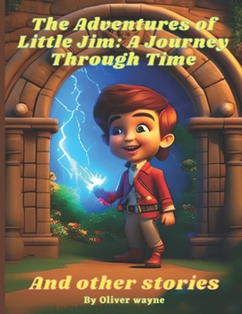 Paperback The Adventures of Little Jim: A Journey Through Time: A world of Adventures and other stories [Large Print] Book
