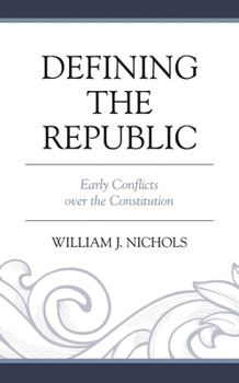 Hardcover Defining the Republic: Early Conflicts Over the Constitution Book