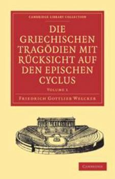 Electronics Die Griechischen Tragödien Mit Rücksicht Auf Den Epischen Cyclus: Volume 1 [German] Book