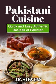 Paperback Pakistani Cuisine: Quick and Easy Authentic Recipes of Pakistan Book