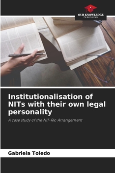 Institutionalisation of NITs with their own legal personality: A case study of the NIT-Rio Arrangement
