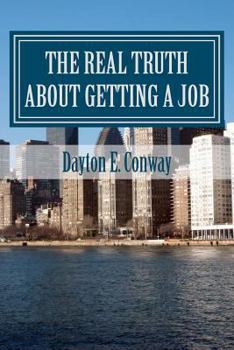 Paperback The Real Truth about Getting a Job: New Paradigms in Job Seeking Book