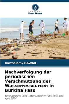 Nachverfolgung der periodischen Verschmutzung der Wasserressourcen in Burkina Faso (German Edition)