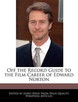 Off the Record Guide to the Film Career of Edward Norton