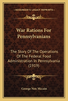 Paperback War Rations For Pennsylvanians: The Story Of The Operations Of The Federal Food Administration In Pennsylvania (1919) Book