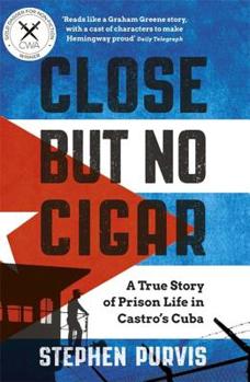 Paperback Close But No Cigar: A True Story of Prison Life in Castro's Cuba Book