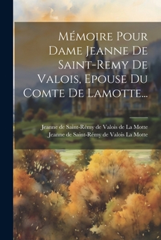 Paperback Mémoire Pour Dame Jeanne De Saint-remy De Valois, Epouse Du Comte De Lamotte... [French] Book