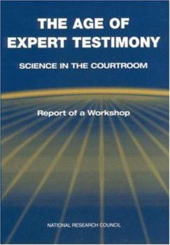 The Age of Expert Testimony: Science in the Courtroom, Report of a Workshop (Compass Series (Washington, D.C.).)