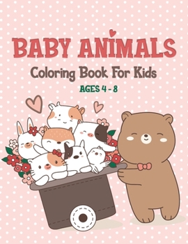 Paperback Baby Animals Coloring Book For Kids Ages 4-8: 40 Cute Kids Animal Coloring Pages Book
