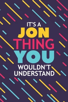 Paperback It's a Jon Thing You Wouldn't Understand: Lined Notebook / Journal Gift, 120 Pages, 6x9, Soft Cover, Glossy Finish Book