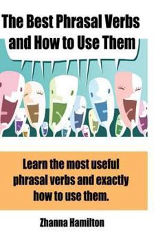 Paperback The Best Phrasal Verbs and How to Use Them Book