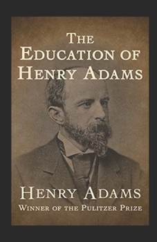 Paperback The Education of Henry Adams Illustrated Book