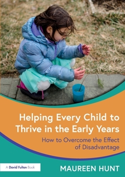Paperback Helping Every Child to Thrive in the Early Years: How to Overcome the Effect of Disadvantage Book