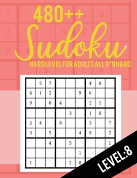 Sudoku: Hard Level for Adults All 9*9 Hard 480++ Sudoku level: 8 | Sudoku Puzzle Books | Sudoku Puzzle Books Hard | Large Print Sudoku Puzzle Books For Adults | Sudoku Advanced