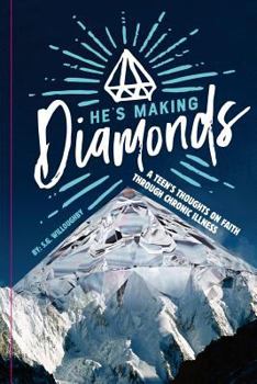 Paperback He's Making Diamonds: A Teen's Thoughts on Faith Through Chronic Illness Book