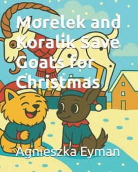 Paperback Morelek and Koralik Save Goats for Christmas Book