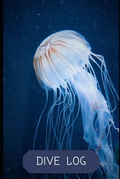 DIVE LOG:: Detailed Scuba Diving Log Book For Up To 120  Dives | Dive Course Teacher Instructor Dive Master | Ocean Marine Lover | Journal Diary Memo Booklet| ( Beautiful Opaque White Jellyfish)