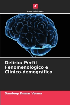 Paperback Delírio: Perfil Fenomenológico e Clínico-demográfico [Portuguese] Book