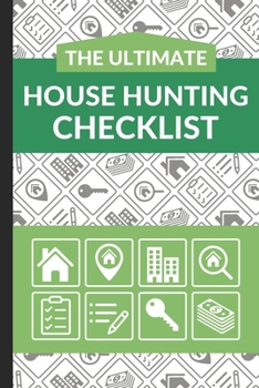 Paperback The Ultimate House Hunting Checklist: First Time Home Buyers Guide for Home Purchase, Property Inspection Checklist, House Flipping Book, Real Estate Book