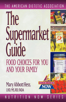 Hardcover The Supermarket Guide: Food Choices for You and Your Family Book