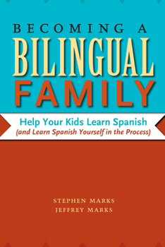 Paperback Becoming a Bilingual Family: Help Your Kids Learn Spanish (and Learn Spanish Yourself in the Process) Book